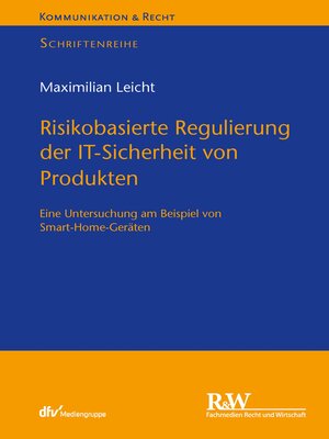 cover image of Risikobasierte Regulierung der IT-Sicherheit von Produkten
